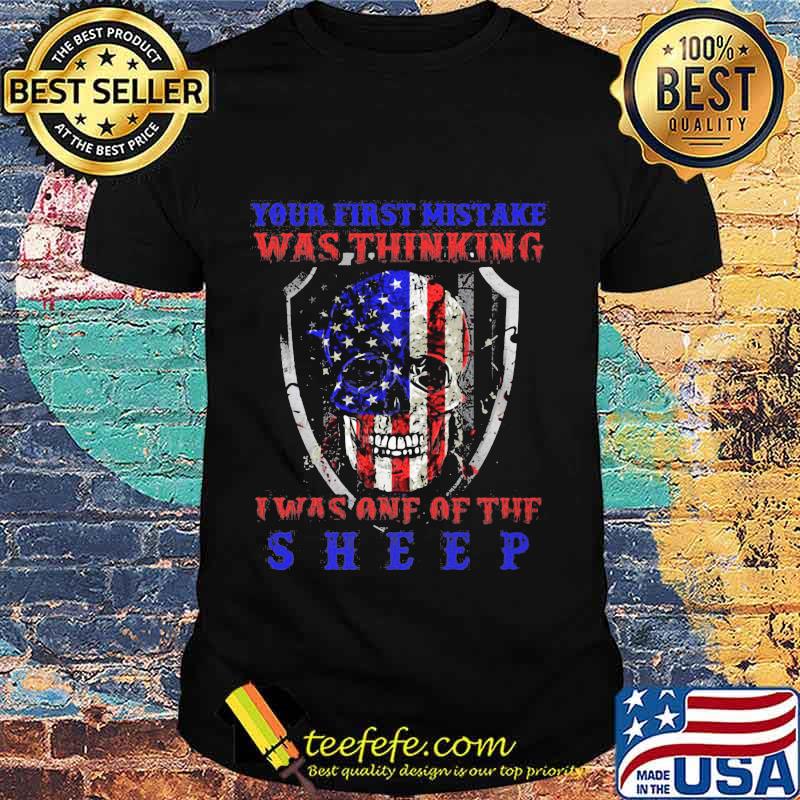 Skull your first mistake was thinking i was one of the sheep american flag happy independence day shirt