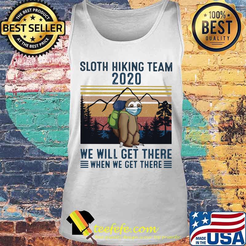 Sloth Face Mask Sloth hiking team 2020 we will get there when we get there vintage retro s Tank top Sloth Face Mask Sloth hiking team 2020 we will get there when we get there vintage retro s Tank top