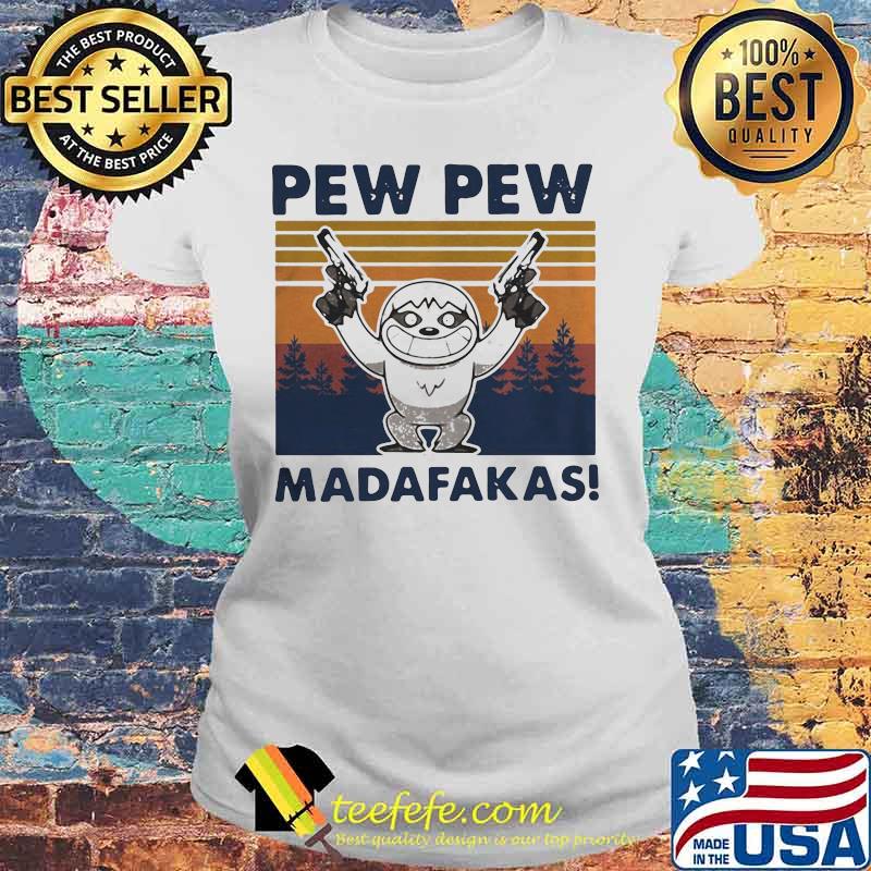 Sloth guns pew pew madafakas vintage retro s Laides tee Sloth guns pew pew madafakas vintage retro s Laides tee