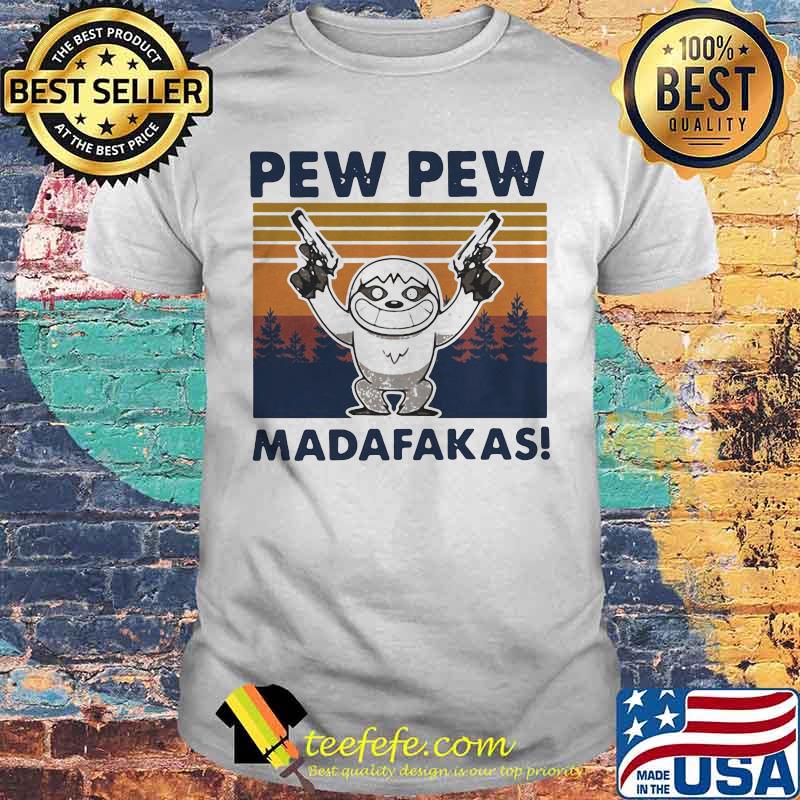 Sloth guns pew pew madafakas vintage retro shirt