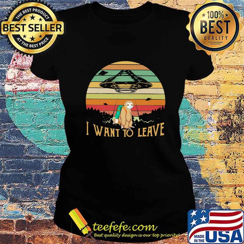 Sloth mask i want to leave vintage retro s Ladies tee Sloth mask i want to leave vintage retro s Ladies tee