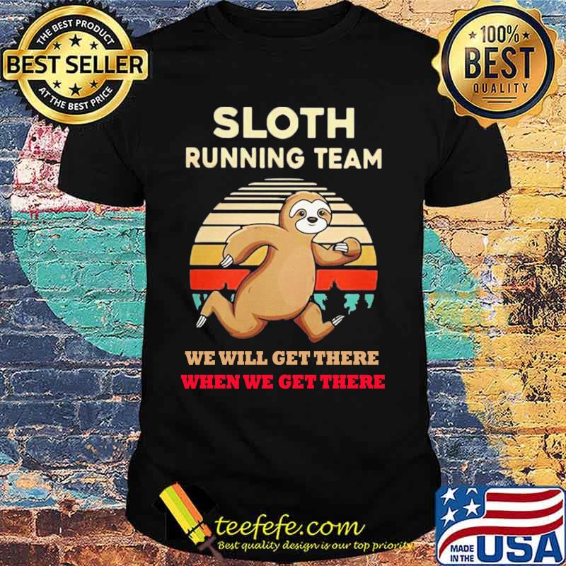 Sloth Running Team We Will Get There When We Get There Vintage Retro Shirt