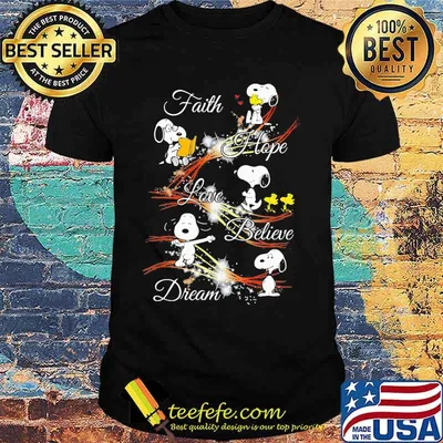 Snoopy and woodstock faith hope love believe dream shirt