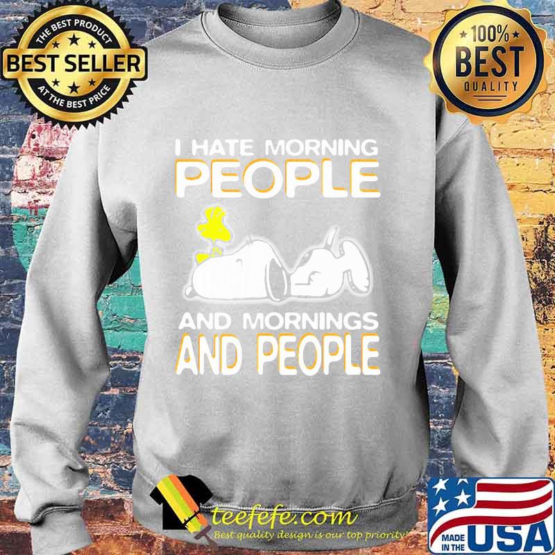Snoopy and woodstock i hate morning people and mornings and people s Sweater Snoopy and woodstock i hate morning people and mornings and people s Sweater