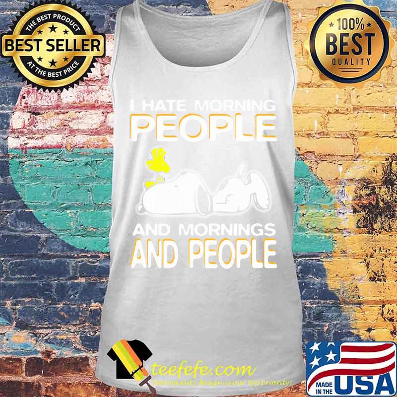 Snoopy and woodstock i hate morning people and mornings and people s Tank top Snoopy and woodstock i hate morning people and mornings and people s Tank top