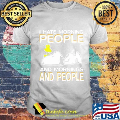 Snoopy and woodstock i hate morning people and mornings and people shirt