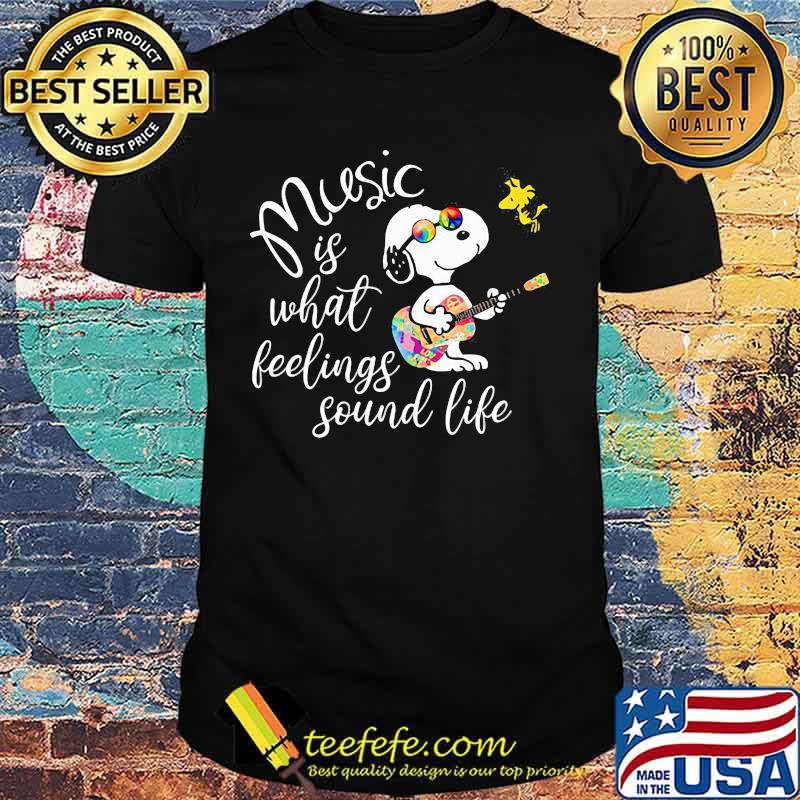 Snoopy and woodstock music is what feelings sound life shirt