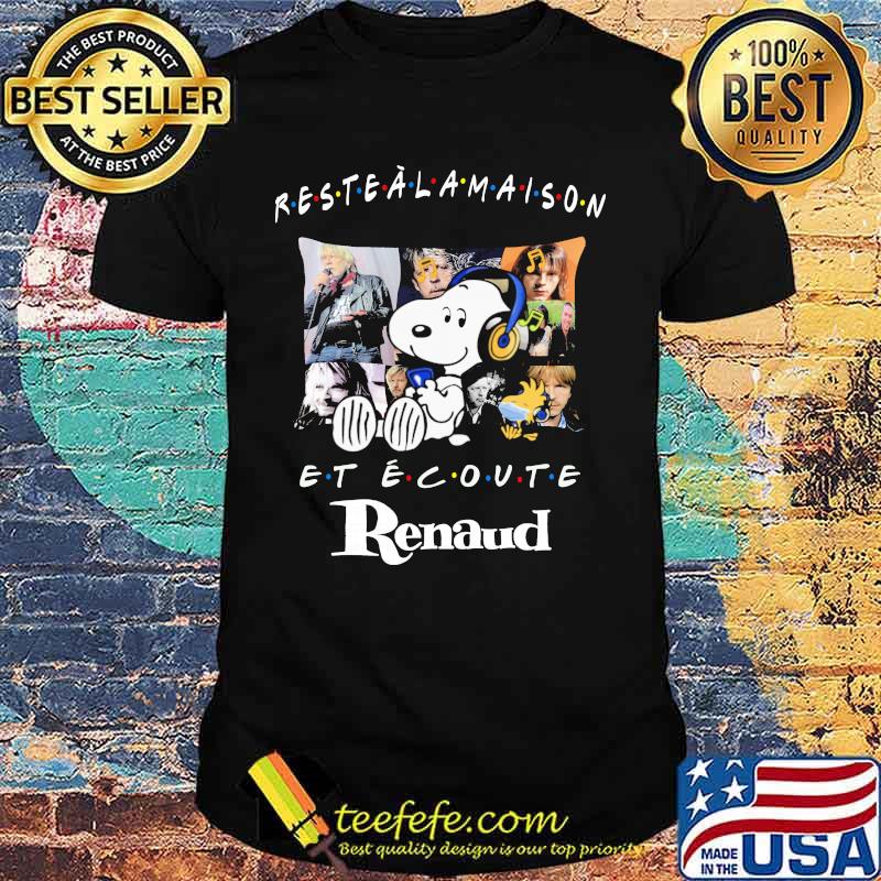 Snoopy and woodstock restealamasison etecoute renaud shirt Snoopy and woodstock restealamasison etecoute renaud shirt