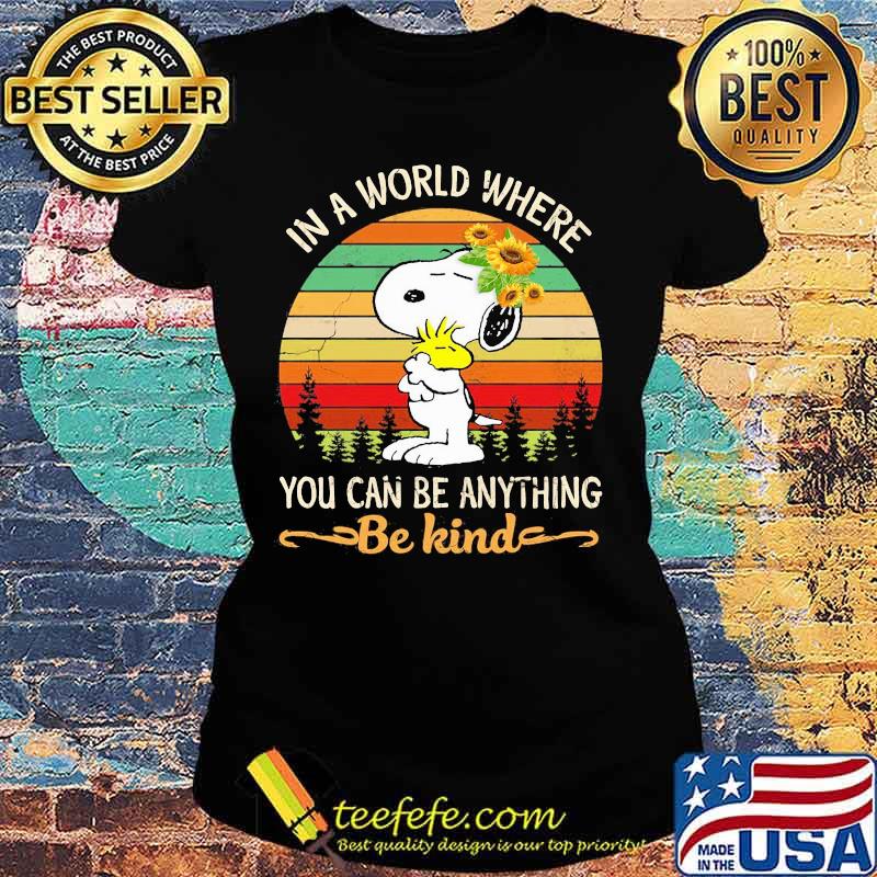 Snoopy and woodstock sunflower in a world where you can be anything be kind vintage retro s Ladies tee Snoopy and woodstock sunflower in a world where you can be anything be kind vintage retro s Ladies tee