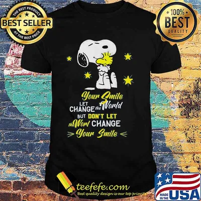 Snoopy and woodstock your smile let change the world but don't let the world change your smile shirt