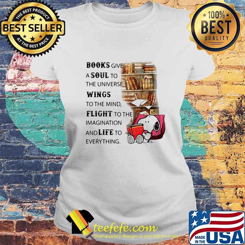 Snoopy books give a soul to the universe wings to the mind flight to the imagination and life to everything s Laides tee Snoopy books give a soul to the universe wings to the mind flight to the imagination and life to everything s Laides tee