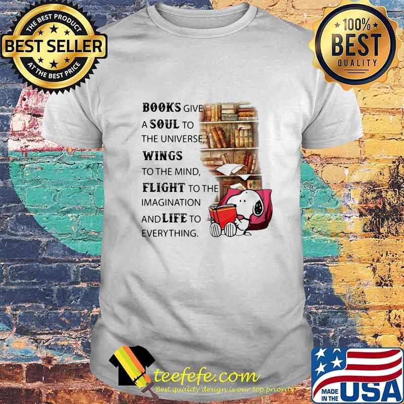 Snoopy books give a soul to the universe wings to the mind flight to the imagination and life to everything shirt Snoopy books give a soul to the universe wings to the mind flight to the imagination and life to everything shirt