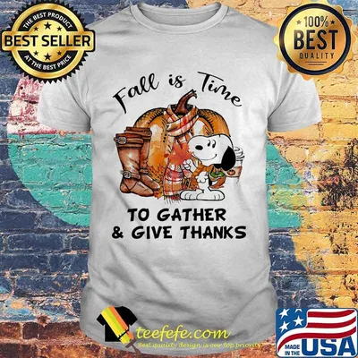 Snoopy fall is time to gather and give thanks pumpkin shirt