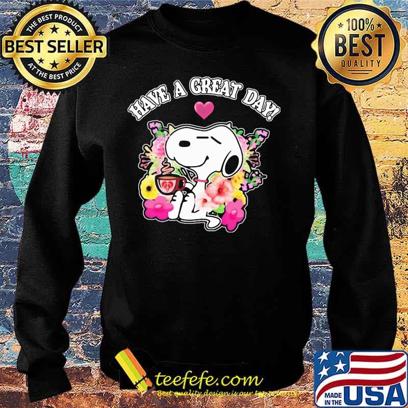 Snoopy have a great day flowers s Sweater Snoopy have a great day flowers s Sweater