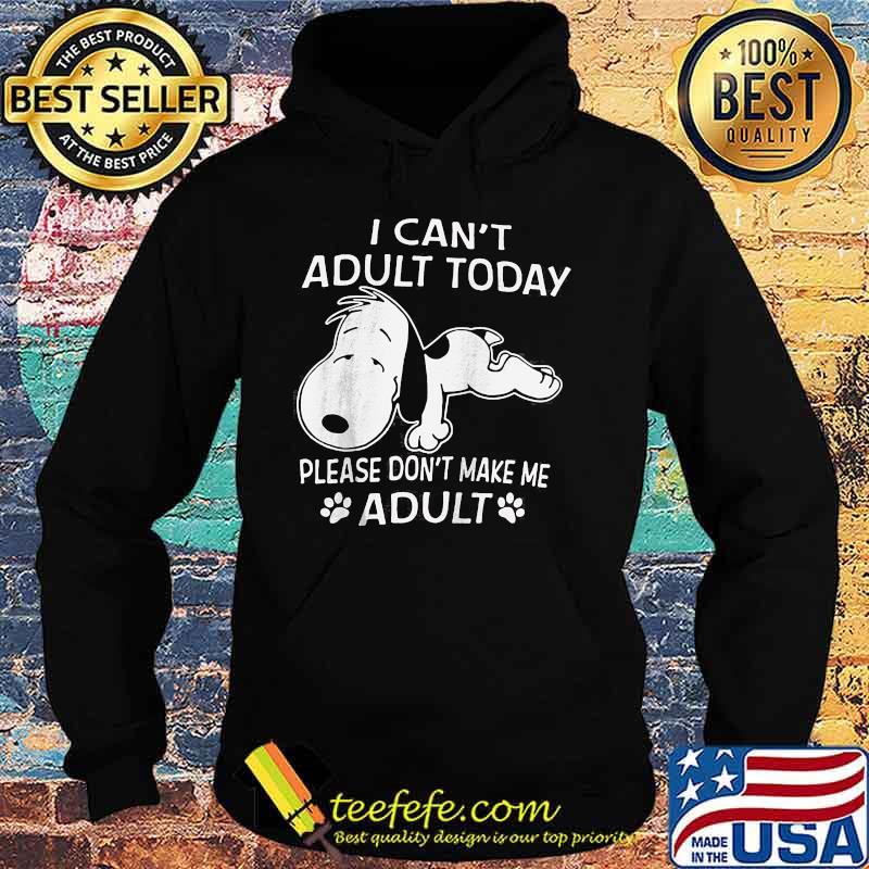 Snoopy i can't adult today please don't make me adult s Hoodie Snoopy i can't adult today please don't make me adult s Hoodie