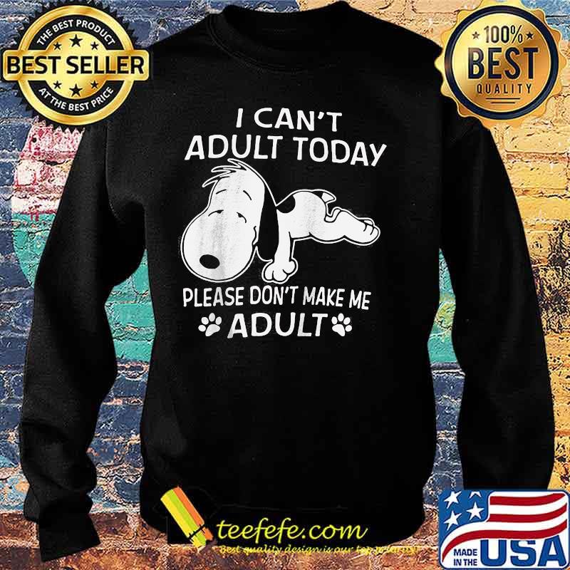 Snoopy i can't adult today please don't make me adult s Sweater Snoopy i can't adult today please don't make me adult s Sweater