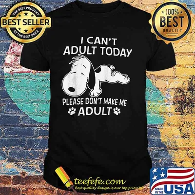 Snoopy i can't adult today please don't make me adult shirt