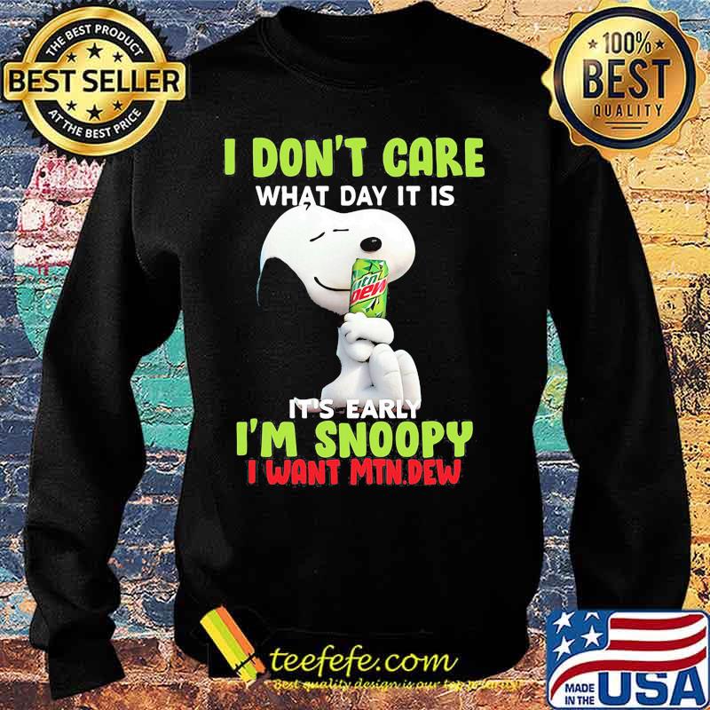 Snoopy i don't care what day it is it's early i'm snoopy i want mtn.dew Sweater Snoopy i don't care what day it is it's early i'm snoopy i want mtn.dew Sweater