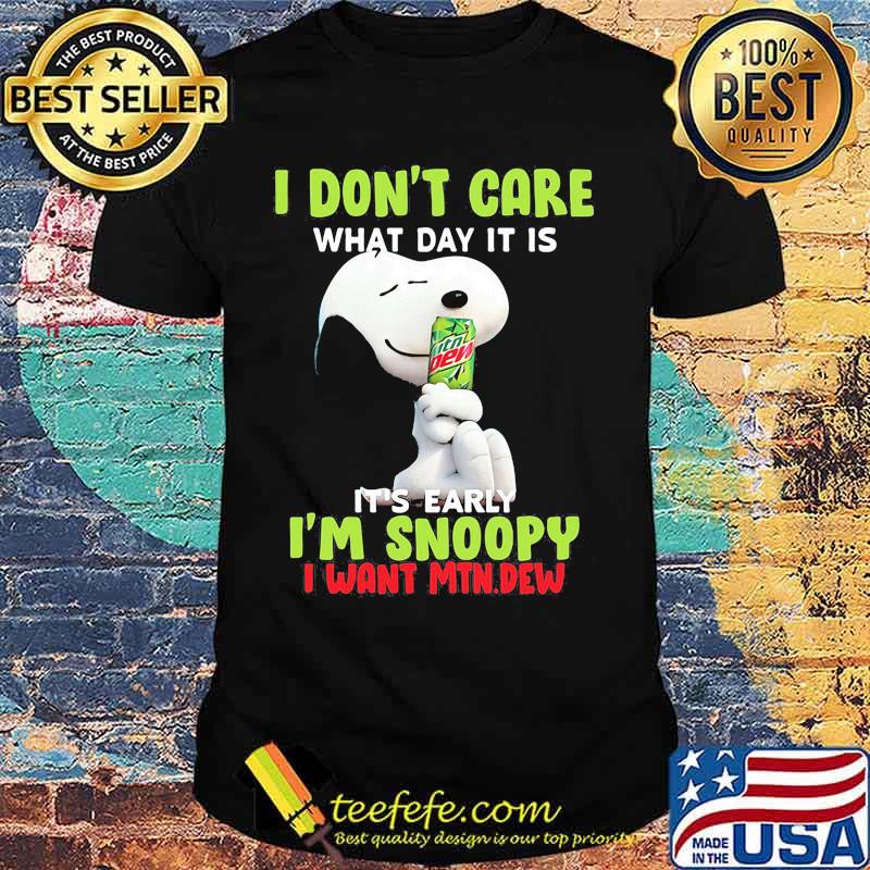Snoopy i don't care what day it is it's early i'm snoopy i want mtn.dew