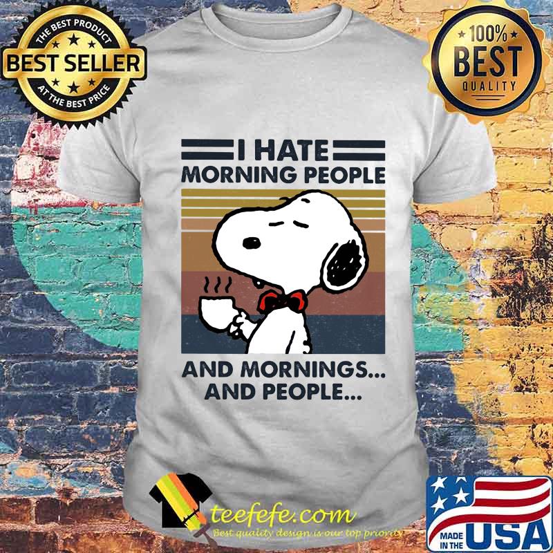 Snoopy i hate morning people and mornings and people vintage retro white shirt Snoopy i hate morning people and mornings and people vintage retro white shirt