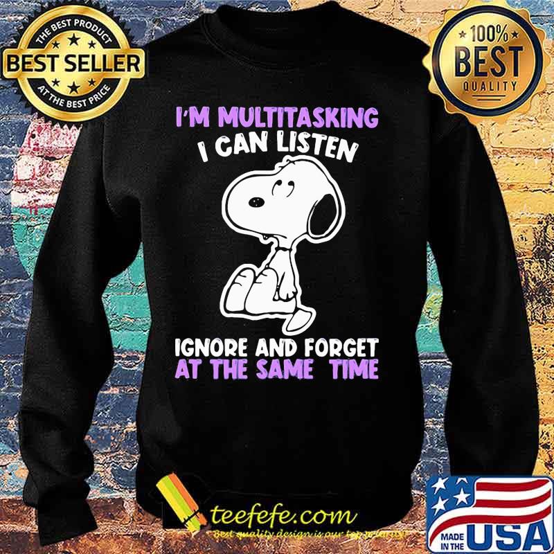 Snoopy i'm multitasking i can listen ignore and forget at the same time s Sweater Snoopy i'm multitasking i can listen ignore and forget at the same time s Sweater