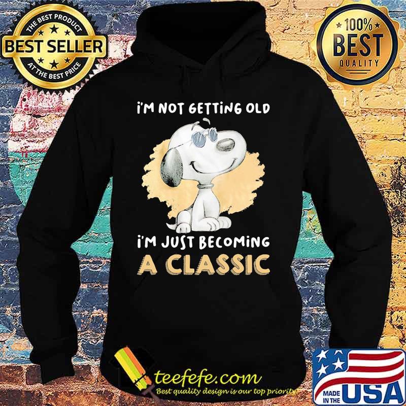 Snoopy i'm not getting old i'm just becoming a classic s Hoodie Snoopy i'm not getting old i'm just becoming a classic s Hoodie