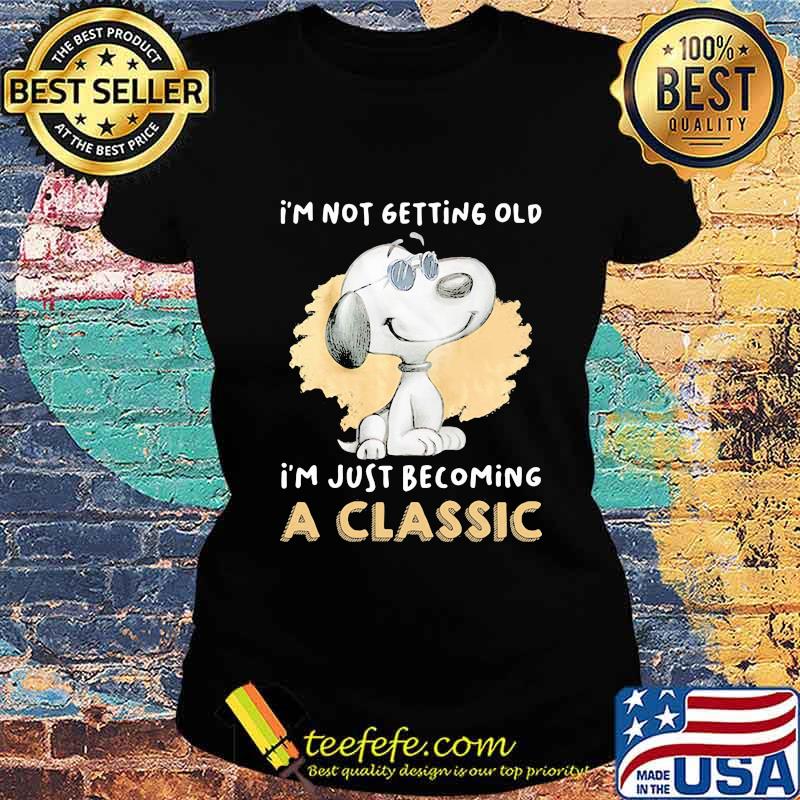 Snoopy i'm not getting old i'm just becoming a classic s Ladies tee Snoopy i'm not getting old i'm just becoming a classic s Ladies tee