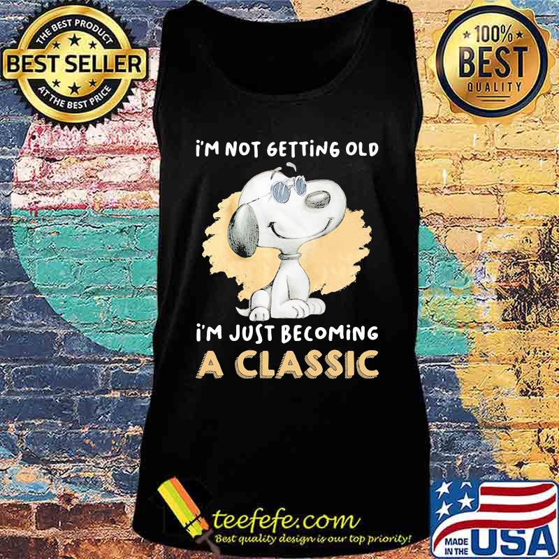 Snoopy i'm not getting old i'm just becoming a classic s Tank top Snoopy i'm not getting old i'm just becoming a classic s Tank top