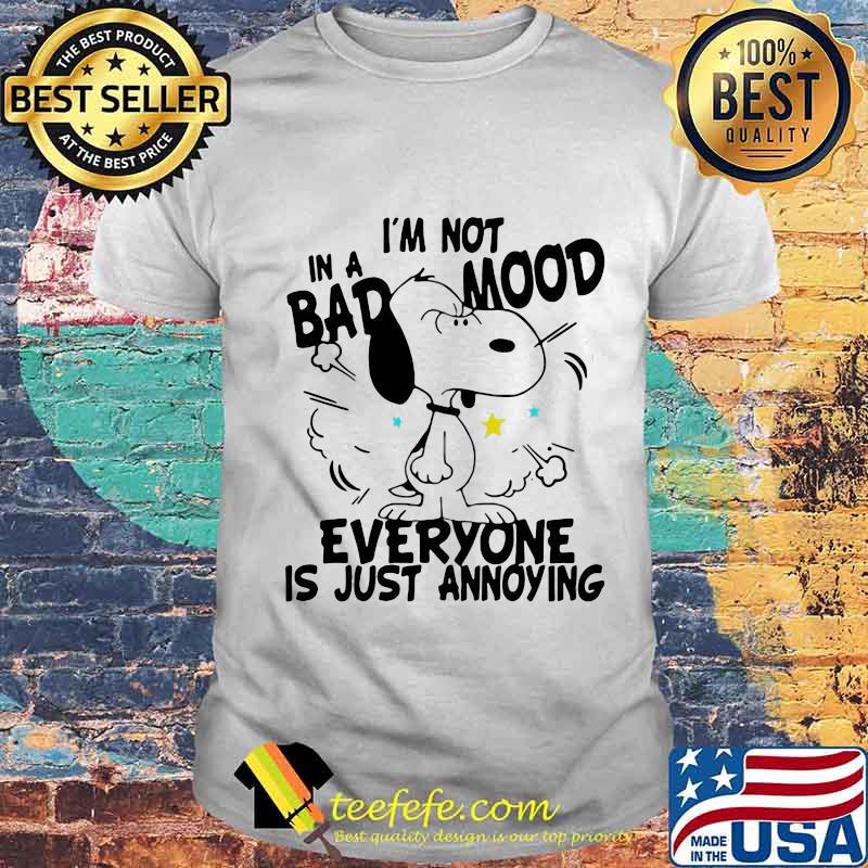 Snoopy i'm not in a bad mood everyone is just saying shirt