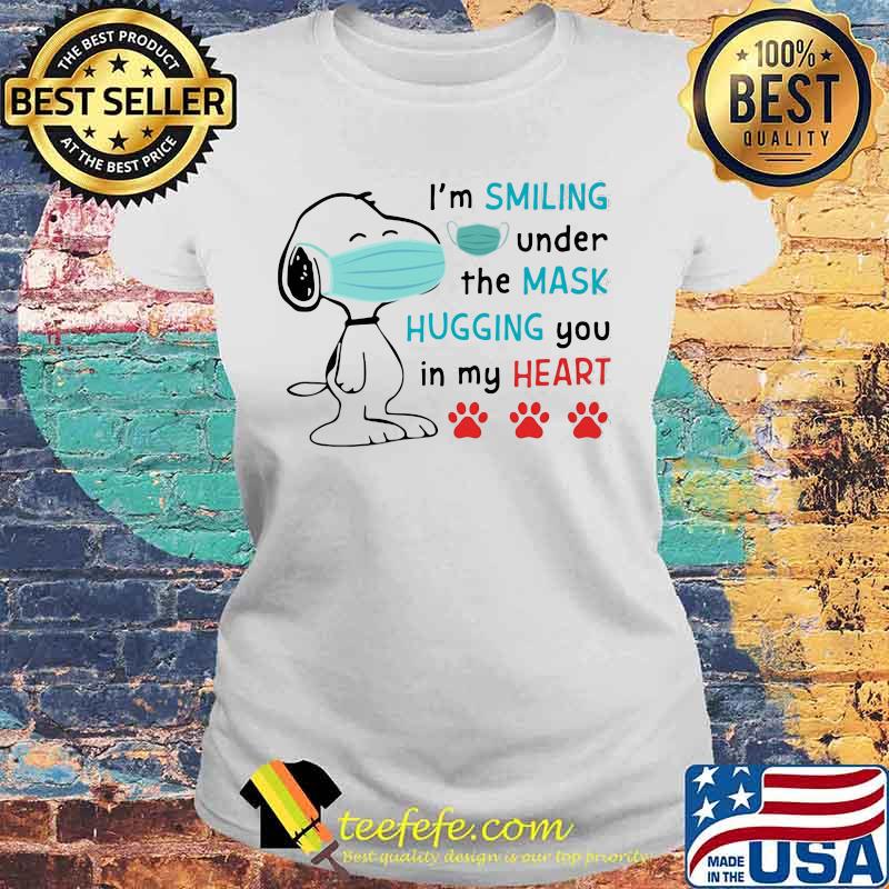 Snoopy i'm smiling under the mask hugging you in my heart paws s Laides tee Snoopy i'm smiling under the mask hugging you in my heart paws s Laides tee