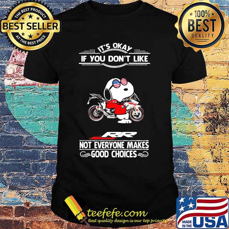 Snoopy it's okay if you don't like rr stood not everyone makes good choices shirt