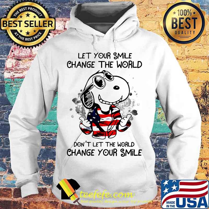 Snoopy let your smile change the world don't let the world change your smile american flag s Hoodie Snoopy let your smile change the world don't let the world change your smile american flag s Hoodie