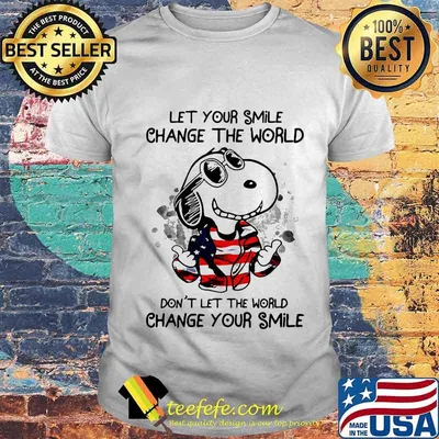 Snoopy let your smile change the world don't let the world change your smile american flag shirt