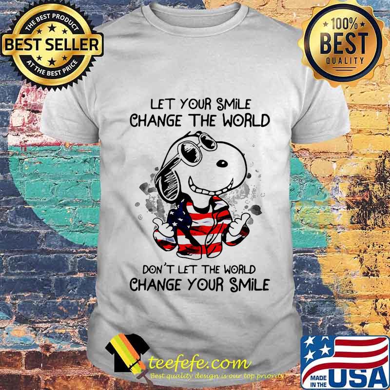 Snoopy let your smile change the world don't let the world change your smile american flag shirt