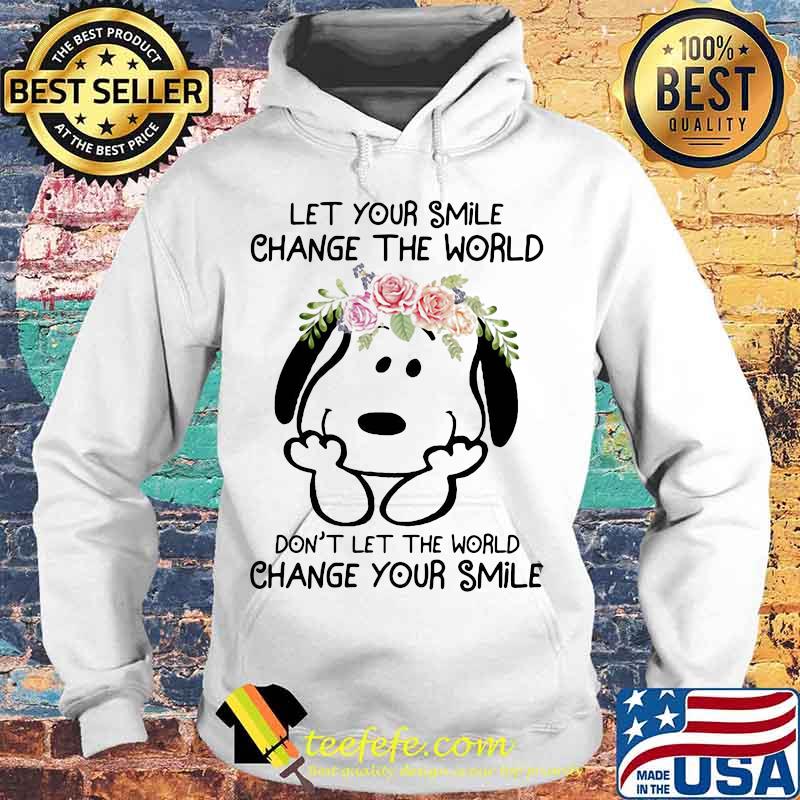 Snoopy let your smile change the world don't let the world change your smile flowers s Hoodie Snoopy let your smile change the world don't let the world change your smile flowers s Hoodie