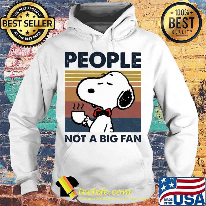 Snoopy people not a big fan vintage retro s Hoodie Snoopy people not a big fan vintage retro s Hoodie