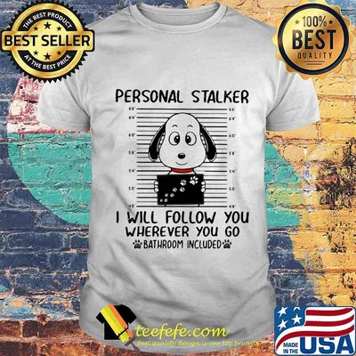 Snoopy personal stalker i will follow you wherever you go shirt