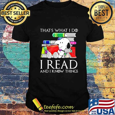 Snoopy that's what i do i read and i know things shirt