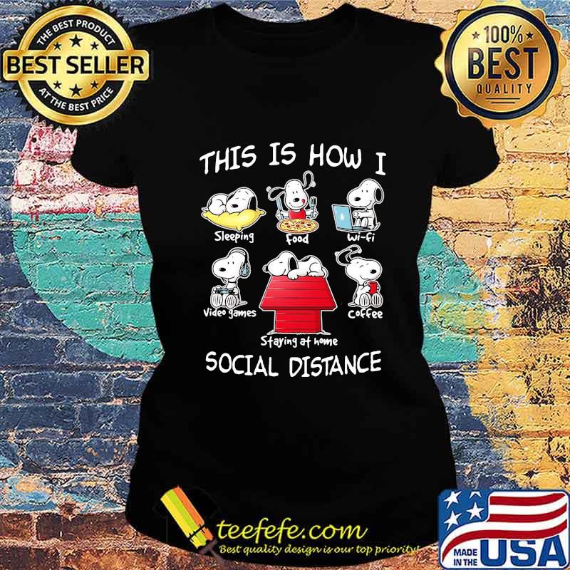 Snoopy this is how i social distance s Ladies tee Snoopy this is how i social distance s Ladies tee
