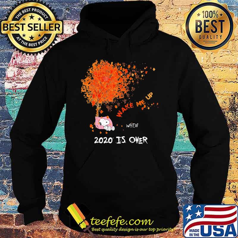 Snoopy wake me up 2020 is over maple leaves tree s Hoodie Snoopy wake me up 2020 is over maple leaves tree s Hoodie