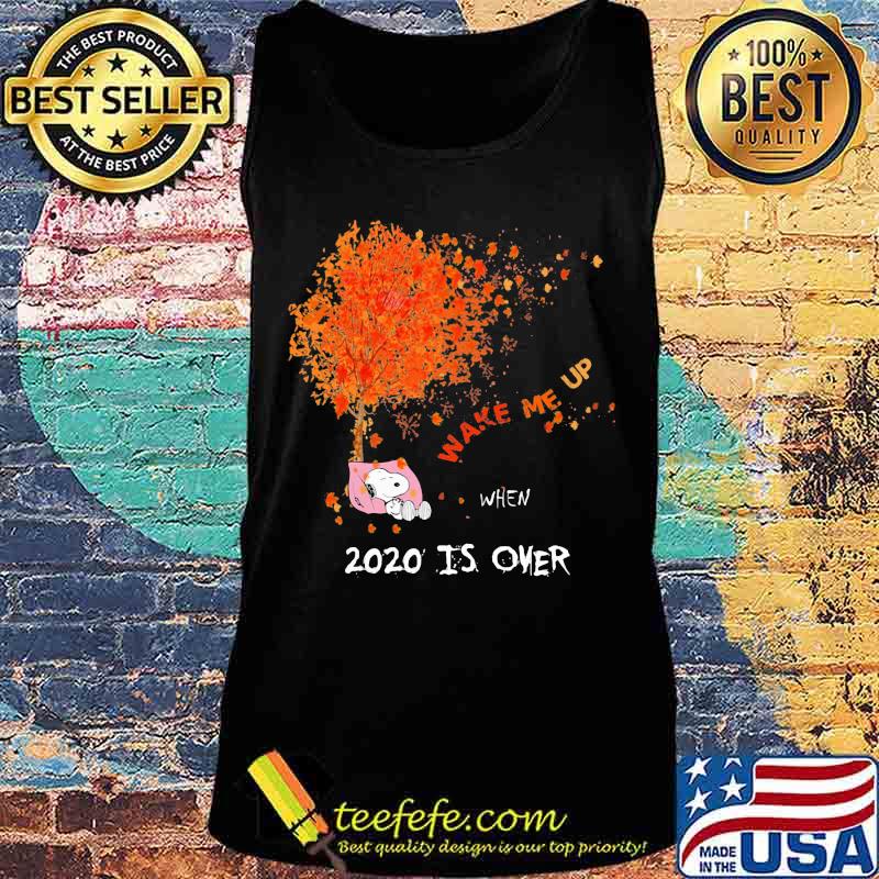 Snoopy wake me up 2020 is over maple leaves tree s Tank top Snoopy wake me up 2020 is over maple leaves tree s Tank top