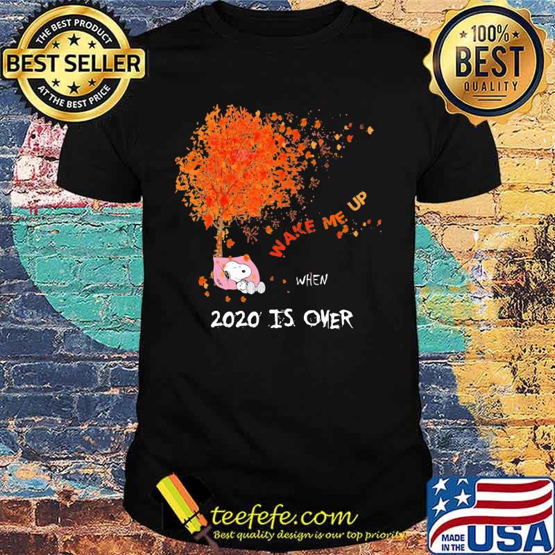 Snoopy wake me up 2020 is over maple leaves tree shirt