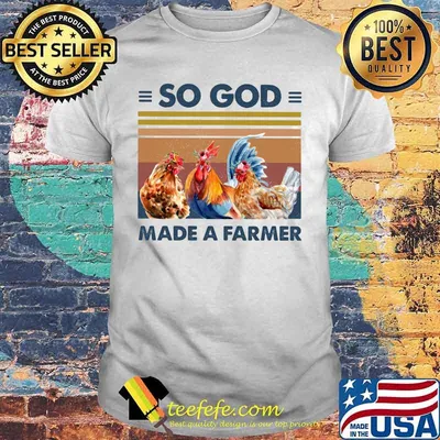 SO GOD MADE A FARMER CHICKEN FLOWER VINTAGE RETRO SHIRT