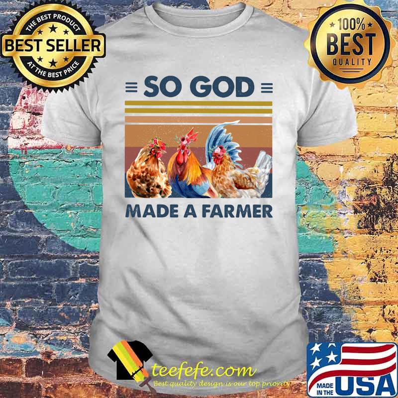 SO GOD MADE A FARMER CHICKEN FLOWER VINTAGE RETRO SHIRT