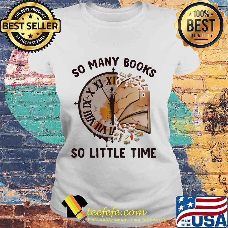 So Many Books So Little Time Clock Shirt Laides tee So Many Books So Little Time Clock Shirt Laides tee