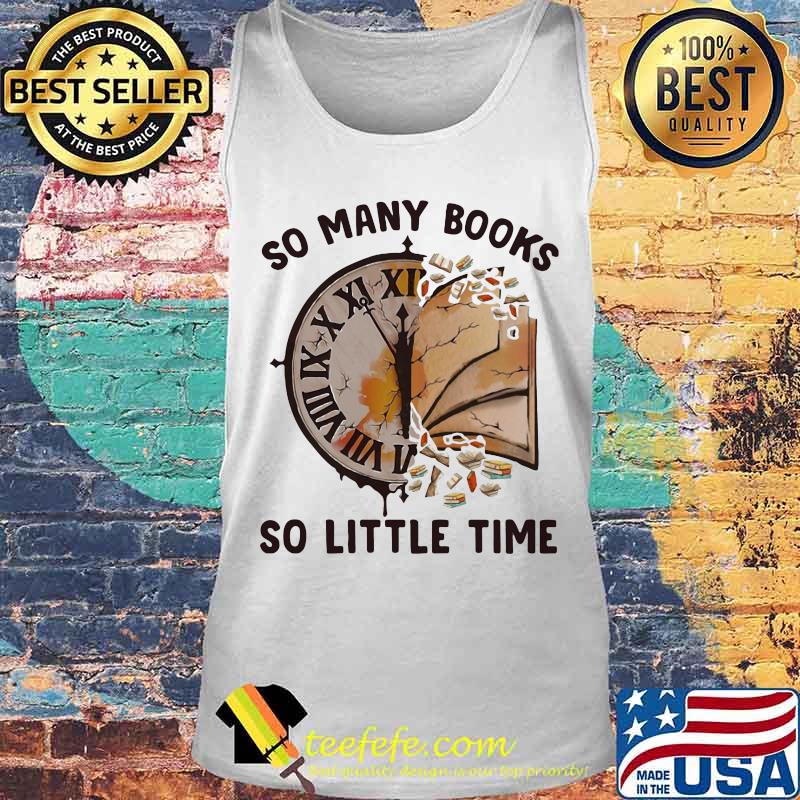 So Many Books So Little Time Clock Shirt Tank top So Many Books So Little Time Clock Shirt Tank top