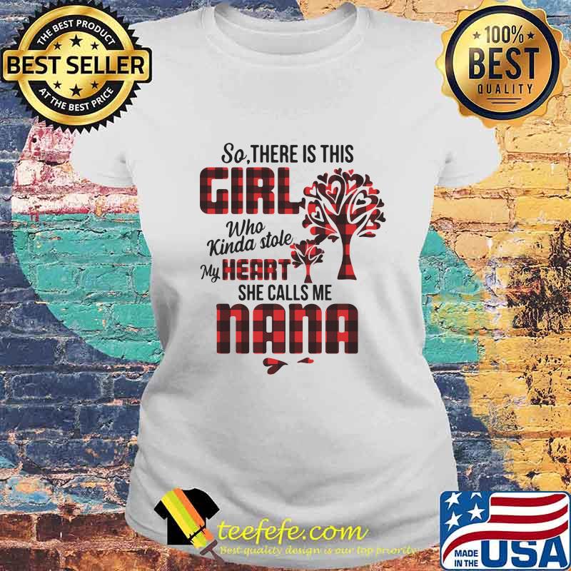 So there is this girl who kinda stole my heart she calls me nana s Laides tee So there is this girl who kinda stole my heart she calls me nana s Laides tee