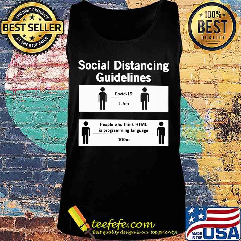 Social Distancing Guidelines Covid 19 1.5m People who think HTML is programming language 100m shirt s Tank top Social Distancing Guidelines Covid 19 1.5m People who think HTML is programming language 100m shirt s Tank top