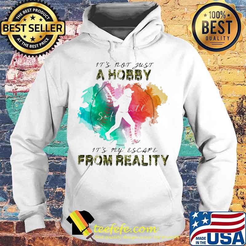 Softball It's not just a hobby it's my escape from reality s Hoodie Softball It's not just a hobby it's my escape from reality s Hoodie