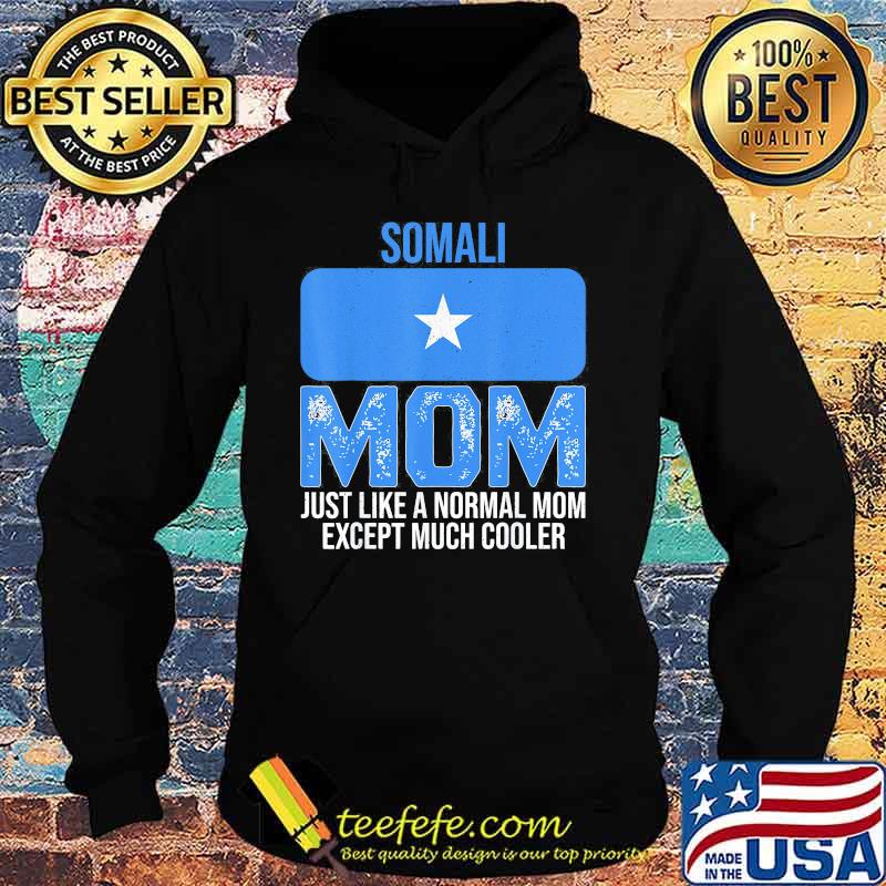 Somali mom just like a normal mom except much cooler s Hoodie Somali mom just like a normal mom except much cooler s Hoodie